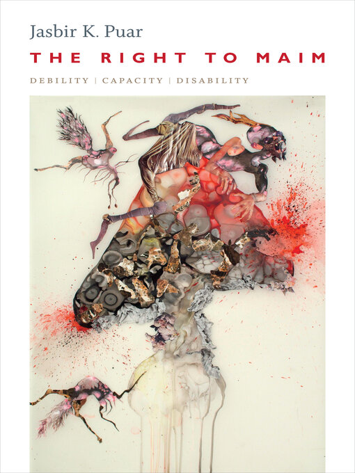 Title details for The Right to Maim by Jasbir K. Puar - Available